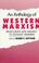 Cover of: An Anthology of Western Marxism