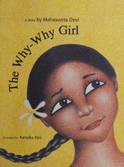 Cover of: The why-why girl: a story by Mahasweta Devi