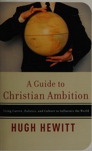 Cover of: A guide to Christian ambition by Hugh Hewitt