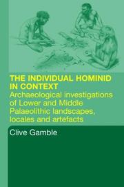 Cover of: The Hominid Individual in Context: Archaeological Investigations of Lower and Middle Palaeolithic landscapes, locales and artefacts