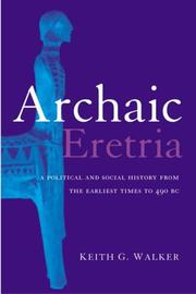 Archaic Eretria : a political and social history from the earliest times to 490 BC by Keith G. Walker