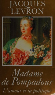 Cover of: Madame de Pompadour: l'amour et la politique
