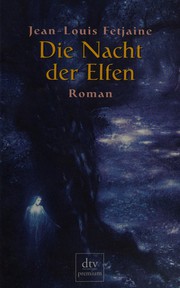 Cover of: Die Nacht der Elfen by Jean-Louis Fetjaine