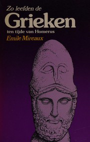 Cover of: Zo leefden de Grieken ten tijde van Homerus by Émile Mireaux