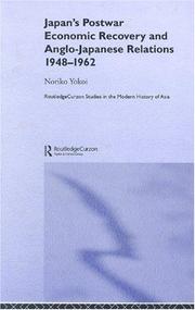 Cover of: Japan's postwar economic recovery and Anglo-Japanese relations, 1948-1962 by Noriko Yokoi