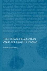 Cover of: Television, regulation, and civil society in Asia by edited by Philip Kitley.
