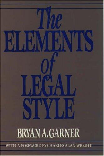 The elements of legal style by Bryan A. Garner