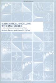 Cover of: Mathematical Modelling with Case Studies by Dr Belinda Barnes, Glenn R. Fulford, Belinda Barnes, Glenn Fulford