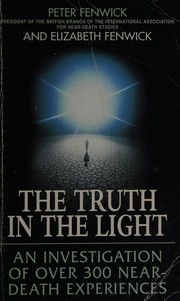 Cover of: The truth in the light: an investigation of over 3000 near-death experiences