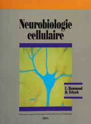 Cover of: Neurobiologie cellulaire: canaux ioniques et transmission synaptique