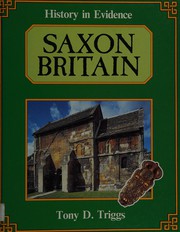 Cover of: Saxon Britain (History in Evidence) by Tony D. Triggs