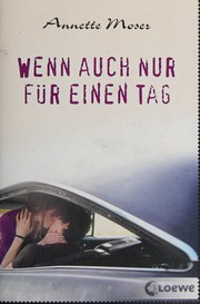 Cover of: Wenn auch nur für einen Tag by Annette Moser