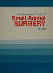 Some Techniques and Procedures in Small Animal Surgery by Robert L. Leighton