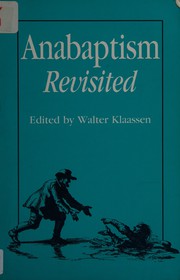 Cover of: Anabaptism revisited: essays on Anabaptist/Mennonite studies in honor of C.J. Dyck