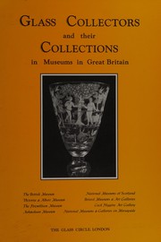 Cover of: Glass collectors and their collections of English glass to circa 1850 in museums in Great Britain