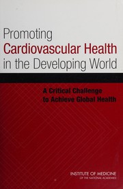 Cover of: Promoting cardiovascular health in the developing world by National Research Council (U.S.). Committee on Preventing the Global Epidemic of Cardiovascular Disease: Meeting the Challenges in Developing Countries