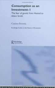 Cover of: Consumption as an investment: the fear of goods from Hesiod to Adam Smith