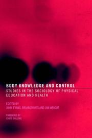 Cover of: Body Knowledge and Control: Studies in the Sociology of Education and Physical Culture