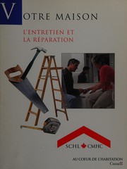 Cover of: Votre maison: l'entretien et la réparation