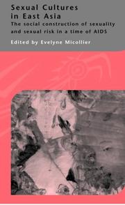 Cover of: Sexual cultures in East Asia: the social construction of sexuality and sexual risk in a time of AIDS