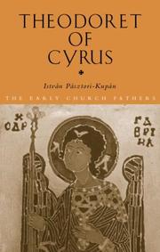 THEODORET OF CYRUS (The Early Church Fathers) by Istvan Pasztori Kupan