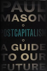 Cover of: PostCapitalism: A Guide to our Future