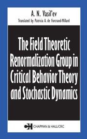 Cover of: The Field Theoretic Renormalization Group in Critical Behavior Theory and Stochastic Dynamics by A.N. Vasil'ev