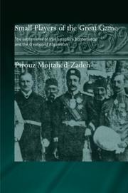 Cover of: Small players of the Great Game: the impact of Anglo-Russian and Abdali-Khozeimeh rivalries on the creation of Afghanistan and settlement of eastern Iranian borderlands