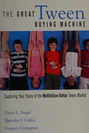 Cover of: The great tween buying machine by David L. Siegel