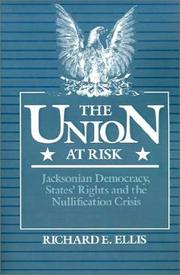 Cover of: The Union at Risk: Jacksonian Democracy, States' Rights, and Nullification Crisis