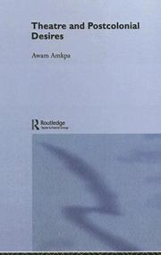 Cover of: Theatre and postcolonial desires by Awam Amkpa