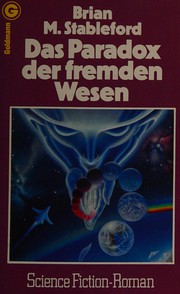 Cover of: Das Paradox der fremden Wesen by Brian Stableford