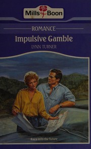 Cover of: Impulsive gamble. by Lynn Turner