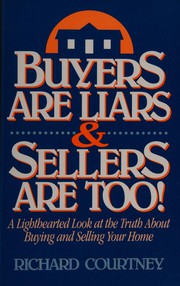 Cover of: Buyers are liars & sellers are too!: a lighthearted look at the truth about buying and selling your house