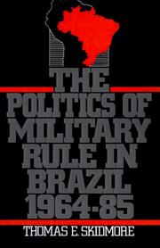 Cover of: The Politics of Military Rule in Brazil, 1964-1985 by Thomas E. Skidmore