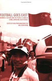 Cover of: Football goes east: business, culture, and the people's game in China, Japan, and South Korea