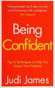 Cover of: Being Confident: Tips and Techniques to Help You Unlock Your Potential