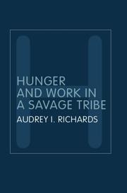 Cover of: Hunger and work in a savage tribe by Audrey I. Richards, Audrey I. Richards