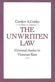 Cover of: The unwritten law: criminal justice in Victorian Kent