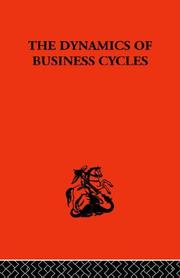 Cover of: The Dynamics of Business Cycles: A Study in Economic Fluctuations