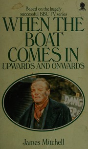 Cover of: When the boat comes in by Mitchell, James