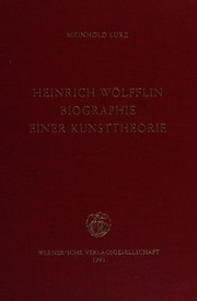 Heinrich Wölfflin, Biographie einer Kunsttheorie by Meinhold Lurz