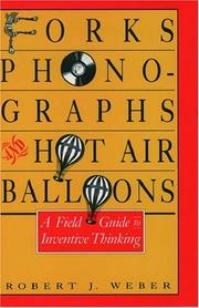 Cover of: Forks, Phonographs, and Hot Air Balloons: A Field Guide to Inventive Thinking