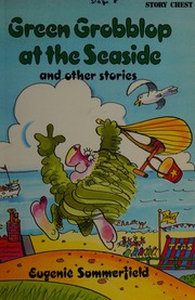 Cover of: Green Grobblop at the seaside: and other stories