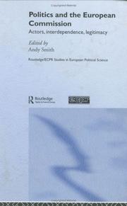 Cover of: Politics and the European Commission: actors, interdependence, legitimacy