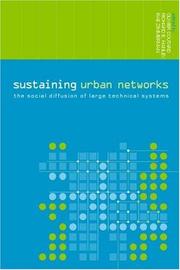 Cover of: Sustaining urban networks: the social diffusion of large technical systems