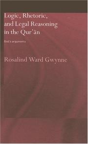 Logic, rhetoric and legal reasoning in the Qurʼan by Rosalind Ward Gwynne