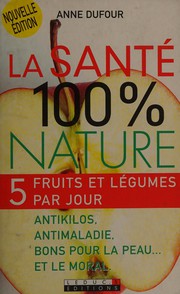 Cover of: La santé 100 % nature