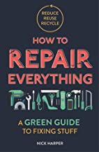 Cover of: How to Repair Everything: A Green Guide to Fixing Stuff