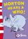 Cover of: Horton Hears a Who (Dr Seuss Yellow Back Book)